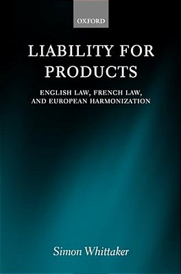 Liability For Products: English Law, French Law, And European Harmonization-..