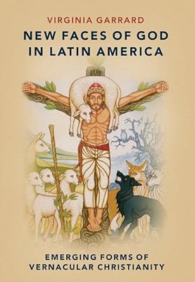 New Faces Of God In Latin America: Emerging Forms Of Vernacular Christianity-..