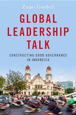 Global Leadership Talk: Constructing Good Governance In Indonesia-..
