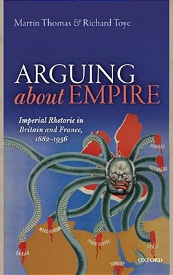 Arguing About Empire: Imperial Rhetoric In Britain And France, 1882-1956-..