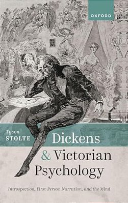 Dickens And Victorian Psychology: Introspection, First-Person Narration, And The Mind-..