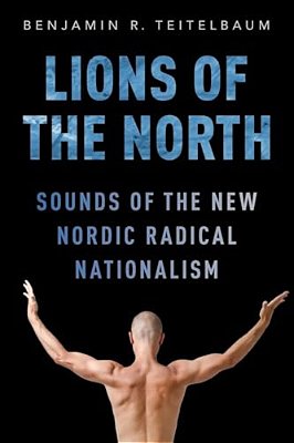 Lions Of The North: Sounds Of The New Nordic Radical Nationalism-..
