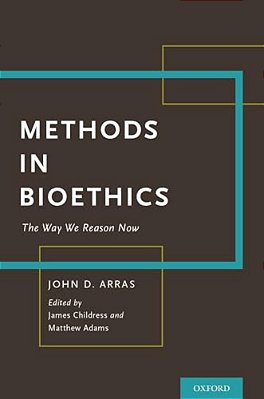 Methods In Bioethics: The Way We Reason Now-..