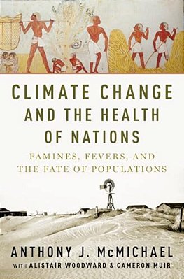 Climate Change And The Health Of Nations: Famines, Fevers, And The Fate Of Populations-..