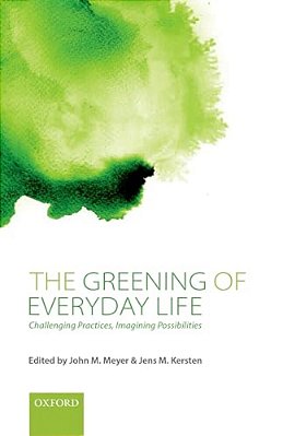 Greening Of Everyday Life: Challenging Practices, Imagining Possibilities-..