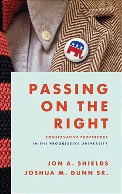 Passing On The Right: Conservative Professors In The Progressive University-..
