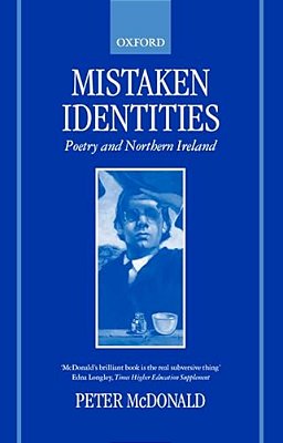 Mistaken Identities: Poetry And Northern Ireland-..