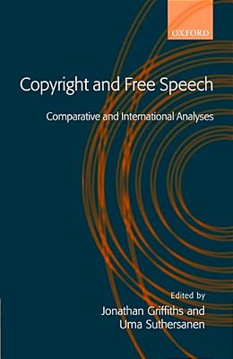 Copyright And Free Speech: Comparative And International Analyses-..