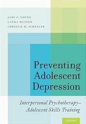 Preventing Adolescent Depression: Interpersonal Psychotherapy-Adolescent Skills Training-..