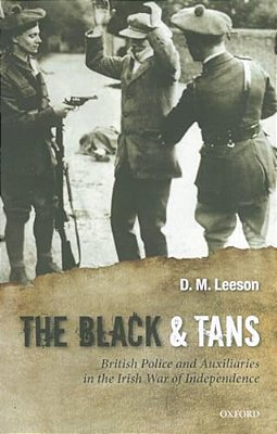The Black And Tans: British Police And Auxiliaries In The Irish War Of Independence, 1920-1-..