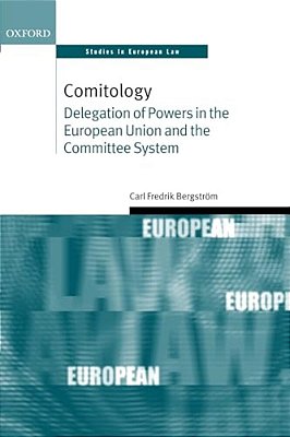 Comitology: Delegation Of Powers In The European Union And The Committee System-..