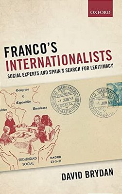 Franco's Internationalists: Social Experts And Spain's Search For Legitimacy-..