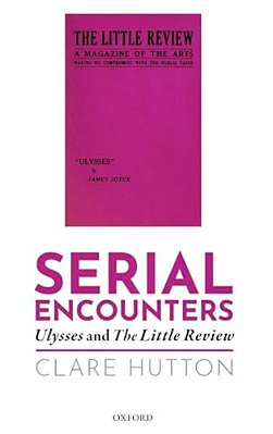 Serial Encounters: Ulysses And The Little Review-..