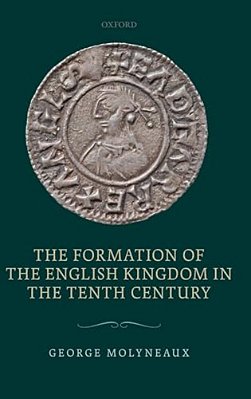 The Formation Of The English Kingdom In The Tenth Century-..