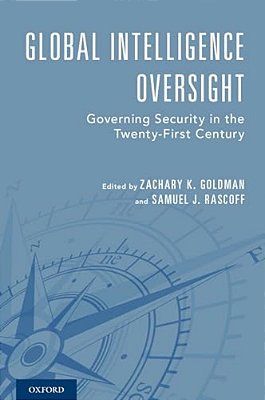 Global Intelligence Oversight: Governing Security In The Twenty-First Century-..