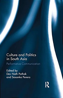 Culture And Politics In South Asia: Performative Communication-..