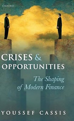 Crises And Opportunities: The Shaping Of Modern Finance-..