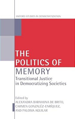 The Politics Of Memory: Transitional Justice In Democratizing Societies-..