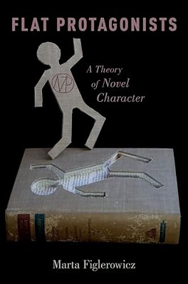 Flat Protagonists: A Theory Of Novel Character-..
