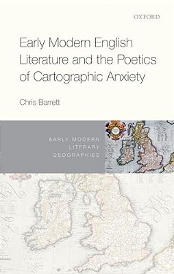 Early Modern English Literature And The Poetics Of Cartographic Anxiety-..