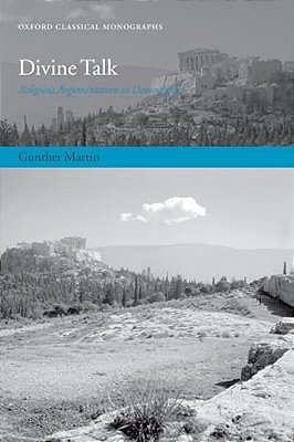 Divine Talk: Religious Argumentation In Demosthenes-..