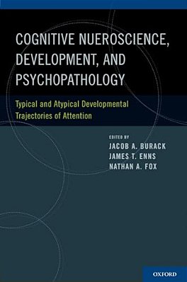 Cognitive Neuroscience, Development, And Psychopathology: Typical And Atypical Developmental Trajectories Of Attention-..