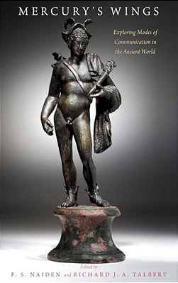 Mercury's Wings: Exploring Modes Of Communication In The Ancient World-..