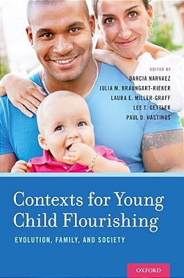 Contexts For Young Child Flourishing: Evolution, Family, And Society-..