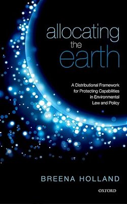 Allocating The Earth: A Distributional Framework For Protecting Capabilities In Environmental Law And Policy-..