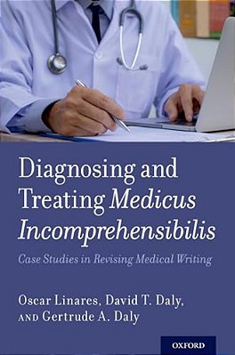 Diagnosing And Treating Medicus Incomprehensibilis: Case Studies In Revising Medical Writing-..