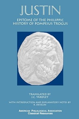 Justin: Epitome Of The Philippic History Of Pompeius Trogus-..