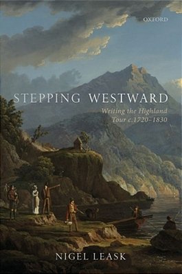 Stepping Westward: Writing The Highland Tour C. 1720-1830-..