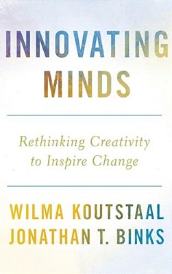Innovating Minds: Rethinking Creativity To Inspire Change-..