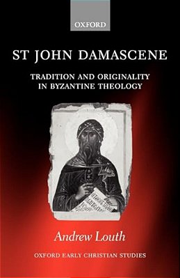 St John Damascene: Tradition And Originality In Byzantine Theology-..