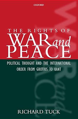 The Rights Of War And Peace: Political Thought And The International Order From Grotius To Kant-..