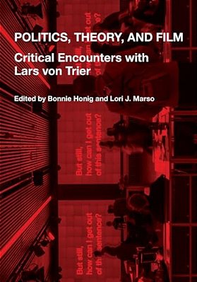 Politics, Theory, And Film: Critical Encounters With Lars Von Trier-..