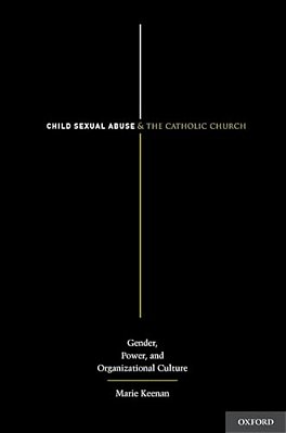 Child Sexual Abuse And The Catholic Church: Gender, Power, And Organizational Culture-..