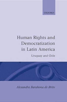 Human Rights And Democratization In Latin America: Uruguay And Chile-..