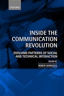 Inside The Communication Revolution: Evolving Patterns Of Social And Technical Interaction-..