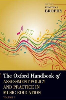 Oxford Handbook Of Assessment Policy And Practice In Music Education, Volume 1-..