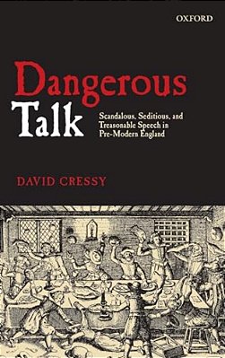 Dangerous Talk: Scandalous, Seditious, And Treasonable Speech In Pre-Modern England-..