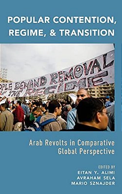 Popular Contention, Regime, And Transition: Arab Revolts In Comparative Global Perspective-..
