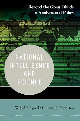 National Intelligence And Science: Beyond The Great Divide In Analysis And Policy-..