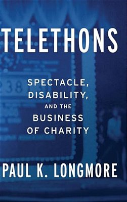 Telethons: Spectacle, Disability, And The Business Of Charity-..