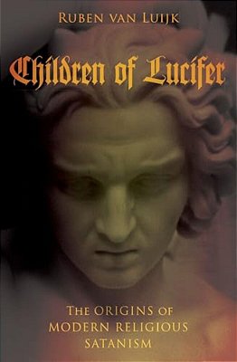Children Of Lucifer: The Origins Of Modern Religious Satanism-..