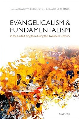 Evangelicalism And Fundamentalism In The United Kingdom During The Twentieth Century-..