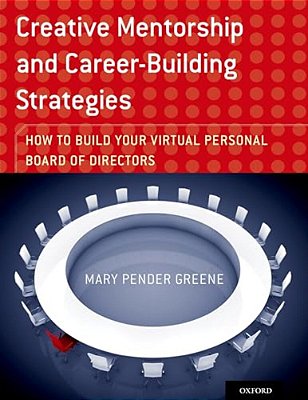 Creative Mentorship And Career-Building Strategies: How To Build Your Virtual Personal Board Of Directors-..
