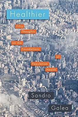 Healthier: Fifty Thoughts On The Foundations Of Population Health-..