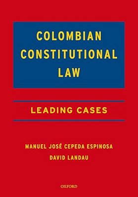 Colombian Constitutional Law: Leading Cases-..