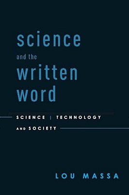 Science And The Written Word: Science, Technology, And Society-..
